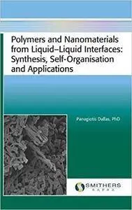 Polymers and Nanomaterials from Liquid‒Liquid Interfaces: Synthesis, Self-Organisation and Applications