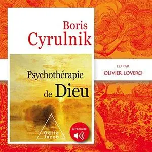 Boris Cyrulnik, "Psychothérapie de Dieu"