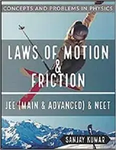 LAWS OF MOTION AND FRICTION: MECHANICS (Concepts and Problems in Physics)