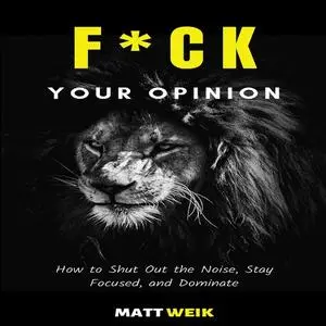 «F*ck Your Opinion» by Matt Weik
