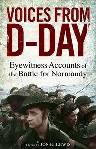 Voices from D-Day: Eyewitness Accounts from the Battle for Normandy (Repost)