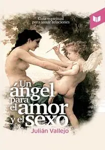 «Un ángel para el amor y el sexo» by Julian Vallejo