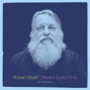 Robert Wyatt - Different Every Time 2CD (2014)