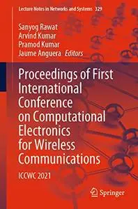 Proceedings of First International Conference on Computational Electronics for Wireless Communications: ICCWC 2021 (Repost)