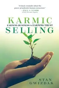 Karmic Selling: Earning Business by Earning Trust