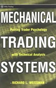 Mechanical Trading Systems: Pairing Trader Psychology with Technical Analysis 