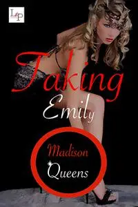 «Taking Emily» by Madison Queens