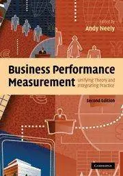 Business Performance Measurement: Unifying Theory and Integrating Practice(Repost)