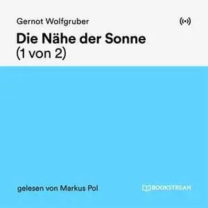 «Die Nähe der Sonne - Teil 1» by Gernot Wolfgruber