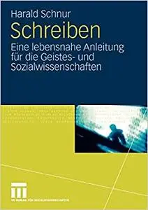 Schreiben: Eine lebensnahe Anleitung für die Geistes- und Sozialwissenschaften (Repost)