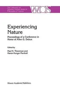 Experiencing Nature: Proceedings of a Conference in Honor of Allen G. Debus