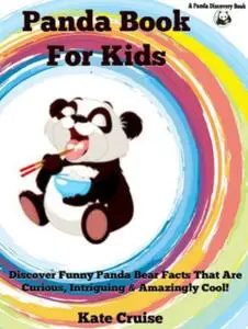 «Panda Books For Kids: Discover Funny Panda Bear Stories» by Kate Cruise