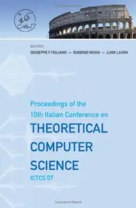 Theoretical Computer Science: Proceedings of the 10th Italian Conference on ICTCS'07