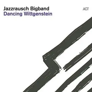 Jazzrausch Bigband - Dancing Wittgenstein (2019) [Official Digital Download]