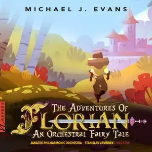 Janacek Philharmonic Orchestra, Stanislav Vavrinek - Michael J. Evans: The Adventures of Florian (2020)