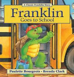 «Franklin Goes to School» by Paulette Bourgeois