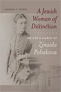 A Jewish Woman of Distinction: The Life and Diaries of Zinaida Poliakova