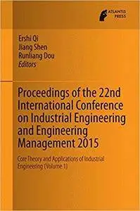 Proceedings of the 22nd International Conference on Industrial Engineering and Engineering Management 2015, Volume 1