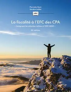 Pierrette Doré, Sandra Labbé, "La fiscalité à l’EFC des CPA: Intégrant les attentes reliées à l’EFC 2023"