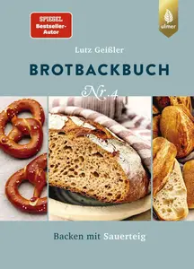 Brotbackbuch Nr. 4: Backen mit Sauerteig, 2. Auflage