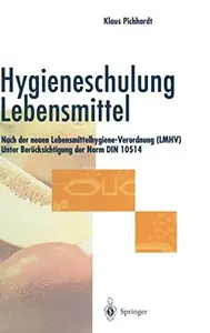 Hygieneschulung Lebensmittel: Nach der neuen Lebensmittelhygiene-Verordnung (LMHV) Unter Berücksichtigung der Norm DIN 10514