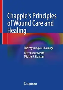 Chapple's Principles of Wound Care and Healing