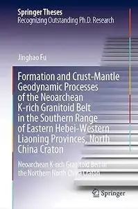 Formation and Crust-Mantle Geodynamic Processes of the Neoarchean K-rich Granitoid Belt in the Southern Range