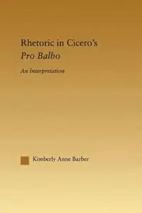 Rhetoric in Cicero's Pro Balbo: An Interpretation