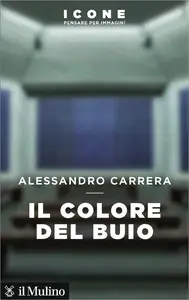 Il colore del buio - Alessandro Carrera