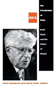 The Privatization of Hope: Ernst Bloch and the Future of Utopia