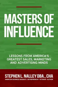 Masters of Influence: Lessons from America's Greatest Sales, Marketing and Advertising Minds