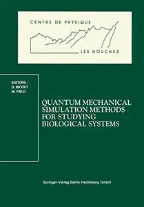 Quantum Mechanical Simulation Methods for Studying Biological Systems: Les Houches Workshop, May 2–7, 1995