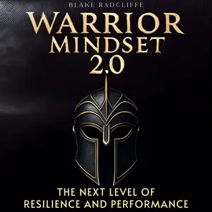 Warrior Mindset 2.0: The Next Level of Resilience and Performance [Audiobook]