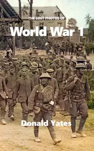 The Lost Photos of World War 1