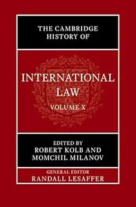 The Cambridge History of International Law: Volume 10, International Law at the Time of the League of Nations
