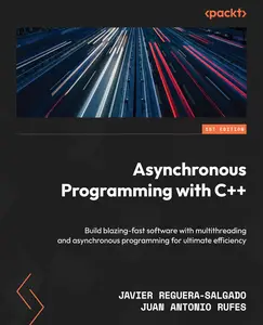 Asynchronous Programming with C++: Build blazing-fast software with multithreading and asynchronous programming