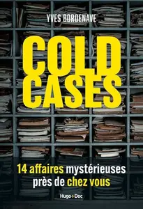 Yves Bordenave, "Cold Cases, 14 affaires mystérieuses près de chez vous"