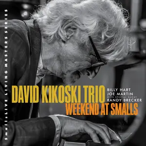 David Kikoski, Joe Martin, Billy Hart, Randy Brecker - Weekend at Smalls (2025)