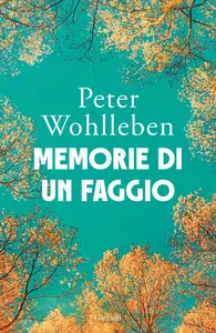 Peter Wohlleben - Memorie di un faggio