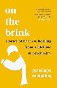 On the Brink: Stories of harm and healing from a lifetime in psychiatry