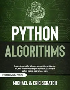 PYTHON ALGORITHMS: A Complete Guide to Learn Python for Data Analysis, Machine Learning, and Coding from Scratch