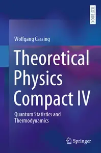 Theoretical Physics Compact IV: Quantum Statistics and Thermodynamics