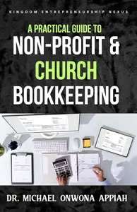 A Practical Guide to Non-Profit & Church Bookkeeping