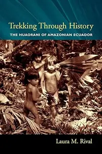 Trekking Through History: The Huaorani of Amazonian Ecuador