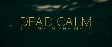BBC - Dead Calm: Killing in the Med? (2024)