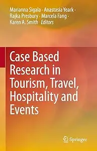 Case Based Research in Tourism, Travel, Hospitality and Events