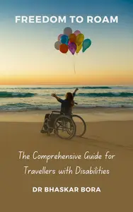 Freedom To Roam The Comprehensive Guide for Travellers with Disabilities