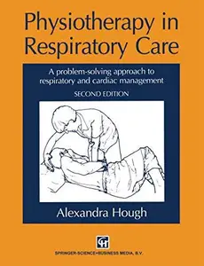 Physiotherapy in Respiratory Care: A problem-solving approach to respiratory and cardiac management