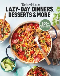 Taste of Home Lazy-Day Dinners, Desserts & More: Dishes So Easy …They Almost Make Themselves!