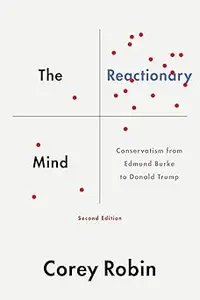 The Reactionary Mind: Conservatism from Edmund Burke to Donald Trump Ed 2